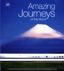 Image for Amazing journeys of the world  : 22 spectacular journeys across some of the world&#39;s most breathtaking scenery