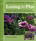Image for Losing the plot  : gardening for the time of your life