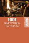 Image for 1001 Family Friendly Places to Eat