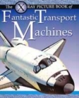 Image for The X-ray picture book of fantastic transport machines