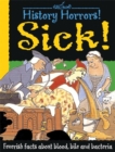 Image for Sick!  : feverish facts about blood, bile and bacteria