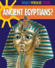 Image for Who Were The...Ancient Egyptians?