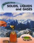 Image for The facts about solids, liquids and gases