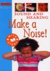 Image for Sound and hearing  : make a noise! : Level 1