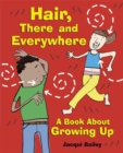 Image for Hair, there and everywhere  : a book about growing up