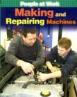 Image for People at Work: Making and Repairing Machines