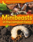 Image for Where to Find Minibeasts: Minibeasts in the Compost Heap