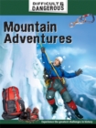 Image for Difficult and Dangerous: Mountain Adventures