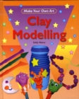 Image for Make Your Own Art: Clay Modeling