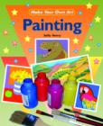 Image for Make Your Own Art: Painting