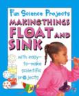 Image for Fun Science Projects: Making Things Float and Sink
