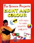 Image for Fun Science Projects: Light and Colour