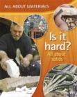 Image for Is it hard?  : all about solids