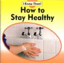 Image for I Know That: How To Stay Healthy