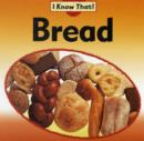 Image for I Know That: Bread