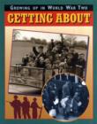 Image for Growing Up in World War Two: Getting About