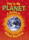 Image for This is my planet  : a guide to global warming