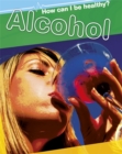 Image for How Can I Be Healthy?: Alcohol