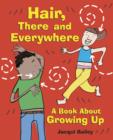 Image for Hair, there and everywhere  : a book about growing up