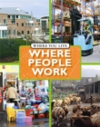 Image for Where You LIve: Where People Work