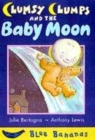 Image for CLUMSY CLUMPS AND THE BABY MOON