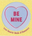 Image for Be mine  : love hearts book of romance
