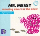 Image for Mr. Messy : Messing About in the Snow