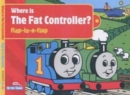 Image for Where is the Fat Controller?  : flap-in-a-flap book