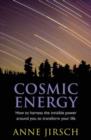 Image for Cosmic energy  : how to harness the invisible power around you to transform your life