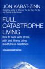 Image for Full catastrophe living  : how to cope with stress, pain and illness using mindfulness meditation