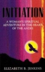 Image for Initiation  : a woman&#39;s spiritual adventure in the heart of the Andes