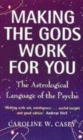 Image for Making the Gods work for you  : the astrological language of the psyche