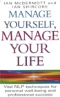 Image for Manage yourself, manage your life  : vital NLP techniques for personal well-being and professional success