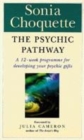 Image for The psychic pathway  : a 12-week programme for developing your psychic gifts
