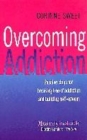 Image for Overcoming addiction  : positive steps for breaking free of addiction and building self-esteem