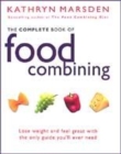 Image for The complete book of food combining  : lose weight and feel great with the only guide you&#39;ll ever need