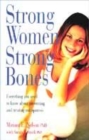 Image for Strong women, strong bones  : everything you need to know about preventing and treating osteoporosis