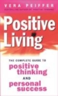 Image for Positive living  : the complete guide to positive thinking and personal success