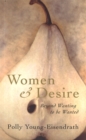 Image for Women &amp; desire  : beyond wanting to be wanted