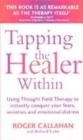 Image for Tapping the healer within  : using thought field therapy to instantly conquer your fears, anxieties and emotional distress