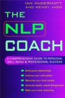 Image for The NLP coach  : a comprehensive guide to personal well-being &amp; professional success