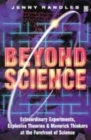 Image for Beyond science  : extraordinary experiments, explsove theories and maerick thinkers at the forefront of science