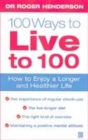 Image for 100 ways to live to 100  : how to enjoy a longer and healthier life