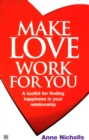 Image for Make love work for you  : a toolkit for finding happiness in your relationship