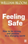 Image for Feeling safe  : how to be strong and positive in a changing world