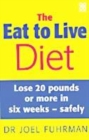 Image for The eat to live diet  : lose 20 pounds or more in six weeks - safely