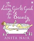 Image for The lazy girl&#39;s guide to beauty