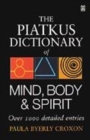 Image for The Piatkus dictionary of mind, body and spirit