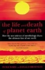 Image for The life and death of planet Earth  : how the new science of astrobiology charts the ultimate fate of our world