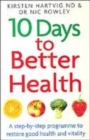 Image for 10 days to better health  : a step-by-step programme to restore good health and vitality